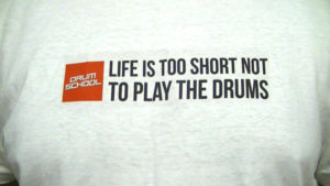 life is too short not to play the drums